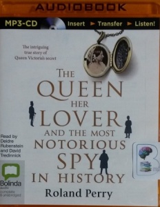 The Queen, Her Lover and the Most Notorious Spy in History written by Roland Perry performed by Deidre Rubenstein and David Tredinnick on MP3 CD (Unabridged)